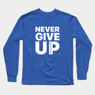 Never Give Up Long Sleeve T-Shirt